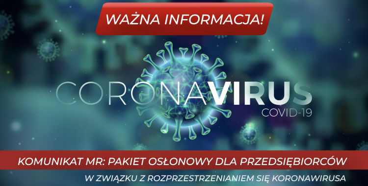 Komunikat MR: Pakiet osłonowy dla przedsiębiorców w związku z rozprzestrzenianiem się koronawirusa